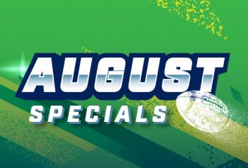 AUGUST SPECIALS