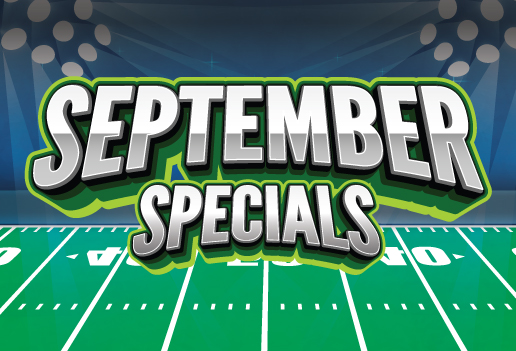 SEPTEMBER SPECIALS